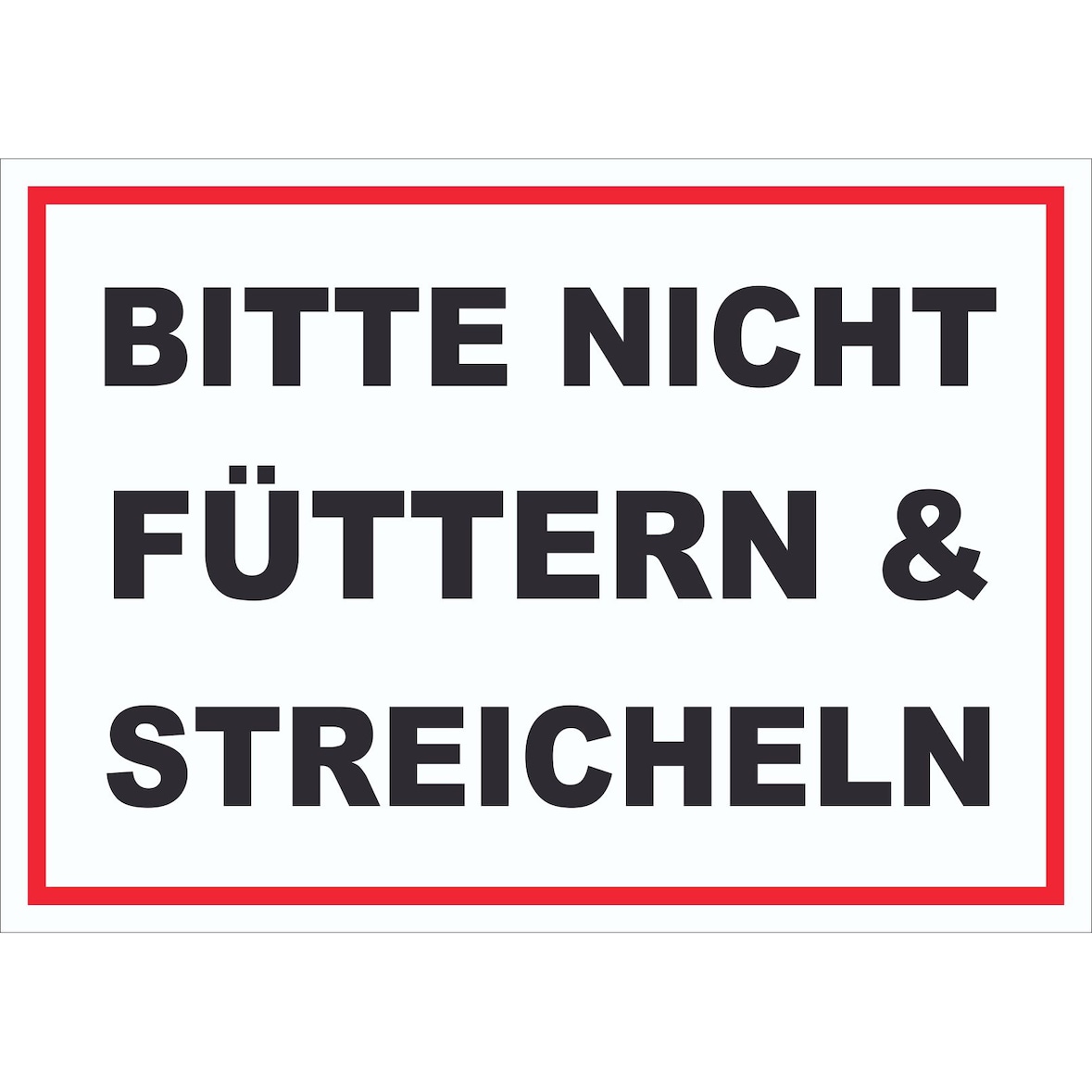 Bitte nicht streicheln und füttern Schild streicheln füttern verboten A6 (105x148mm)