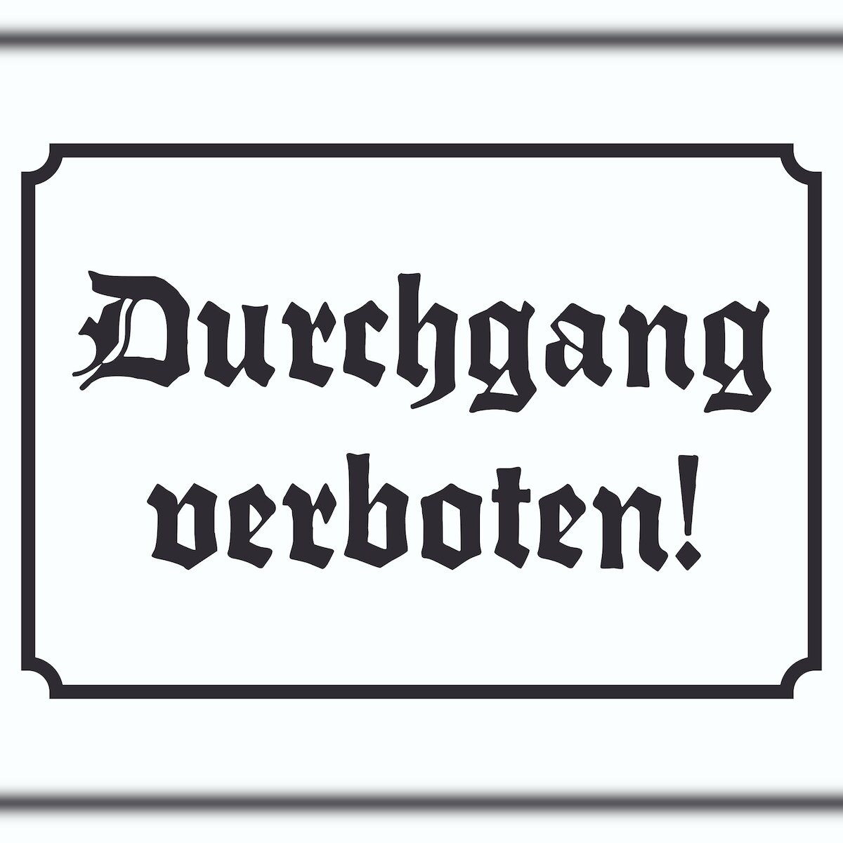 HB-Druck Durchgang verboten! Schild in Altdeutscher Schrift A1