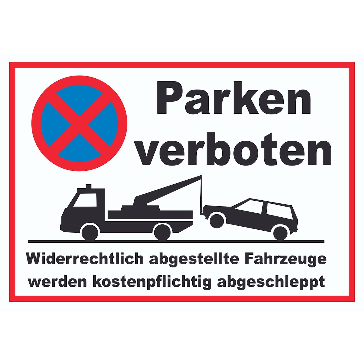 Parken verboten Widerrechtlich abgestellte Fahrzeuge werden kostenpflichtig abgeschleppt Schild A4 (210x297mm)