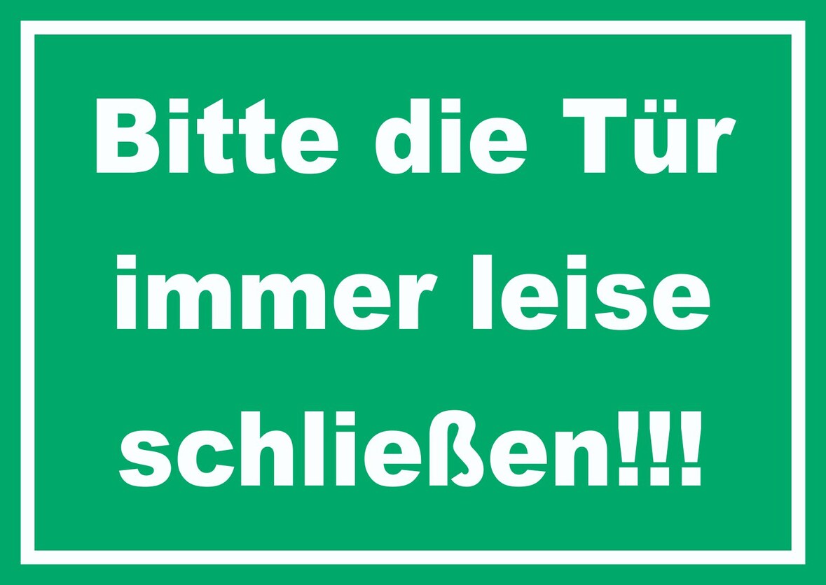 Schild Bitte die Tür immer leise grün-weiss A3 Rückseite selbstklebend
