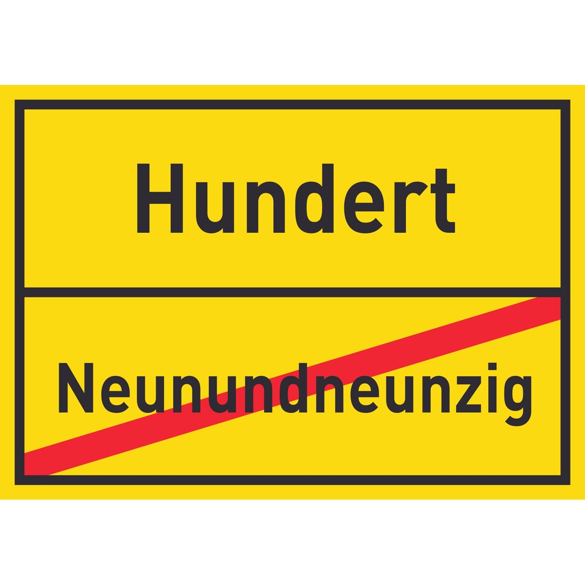 Hundert Neunundneunzig Schild Ortsschild A0 (841x1189mm)