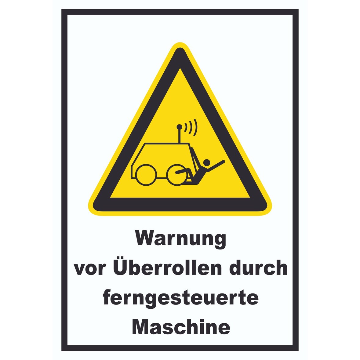 Warnung vor Überrollen durch ferngesteuerte Maschine A6 (105x148mm) Schild