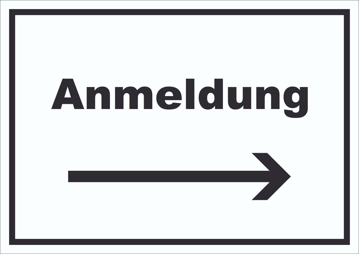 Anmeldung Schild mit Text und Richtungspfeil rechts Aufnahme waagerecht A0 Rückseite selbstklebend