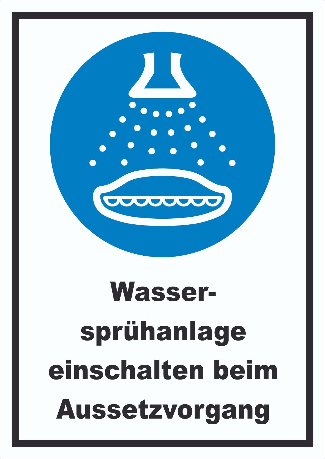 Wassersprühanlage einschalten beim Aussetzvorgang Schild A3 (297x420mm)