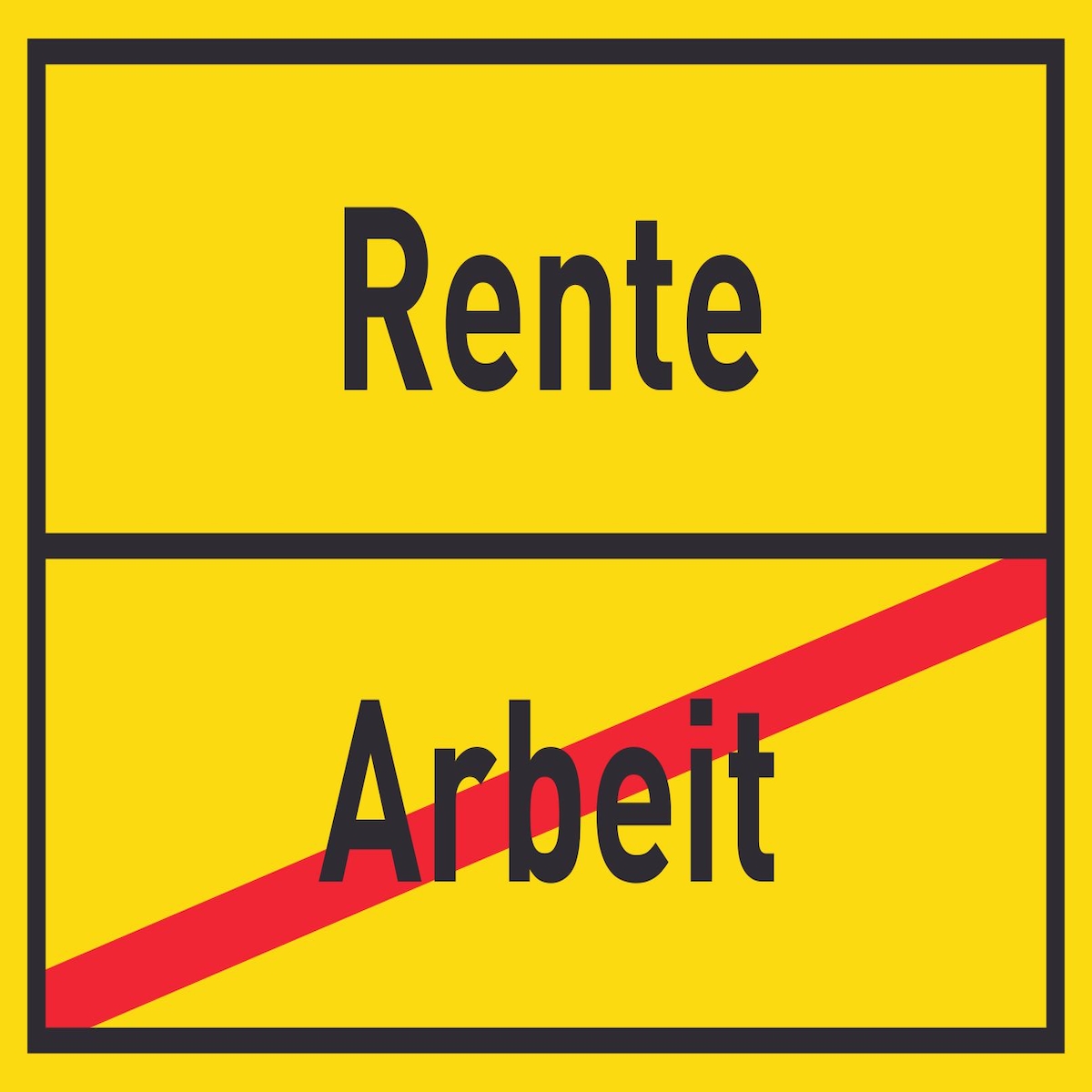 Rente Arbeit Schild Ortsschild A0 Rückseite selbstklebend