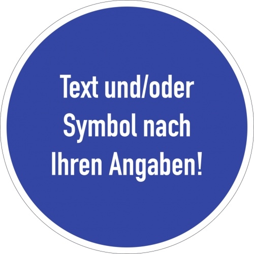 Dreifke® Schild, Gebotszeichen - Text nach Ihren Angaben, Kunststoff, Ø 50 mm