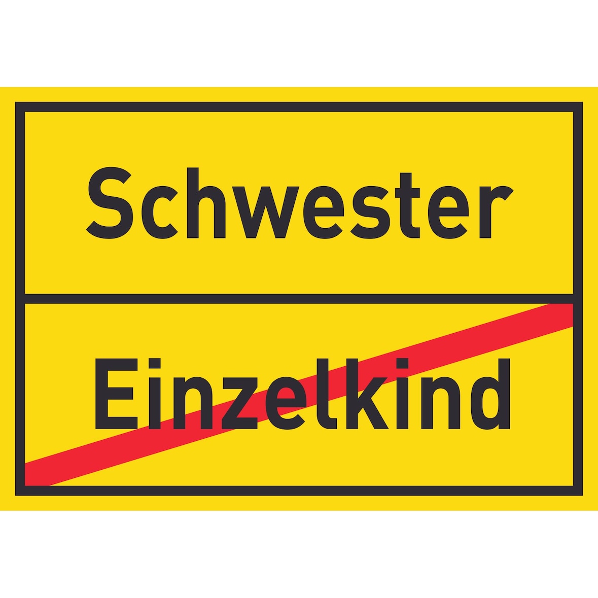 Schwester Einzelkind Schild Ortsschild A3 Rückseite selbstklebend