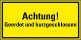 thumbnail of Schild I Hinweisschild Achtung! Geerdet und kurzgeschlossen, Kunststoff, 200x100mm, ASR A1.3