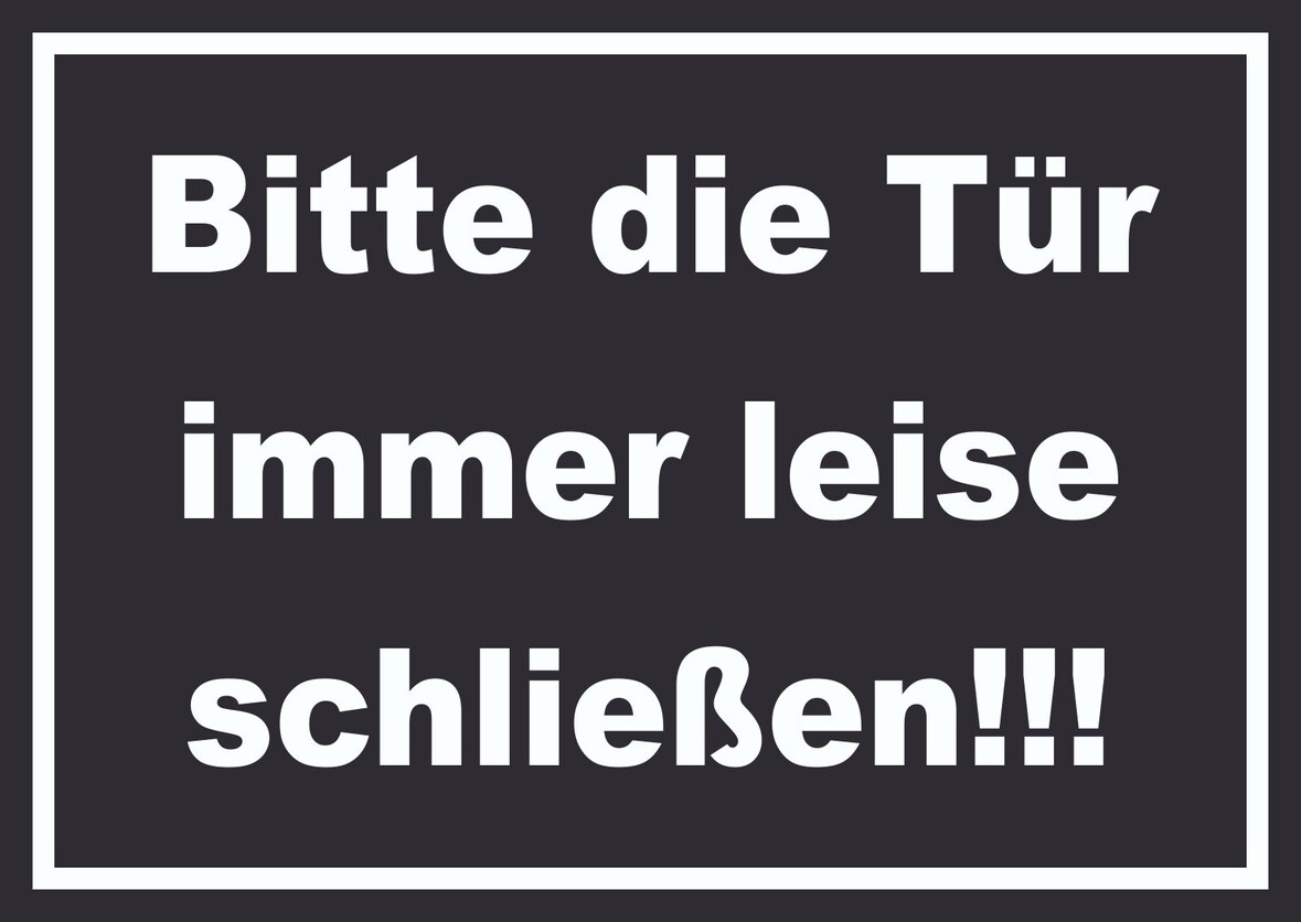 Schild Bitte die Tür immer leise weiss-schwarz A0 (841x1189mm)