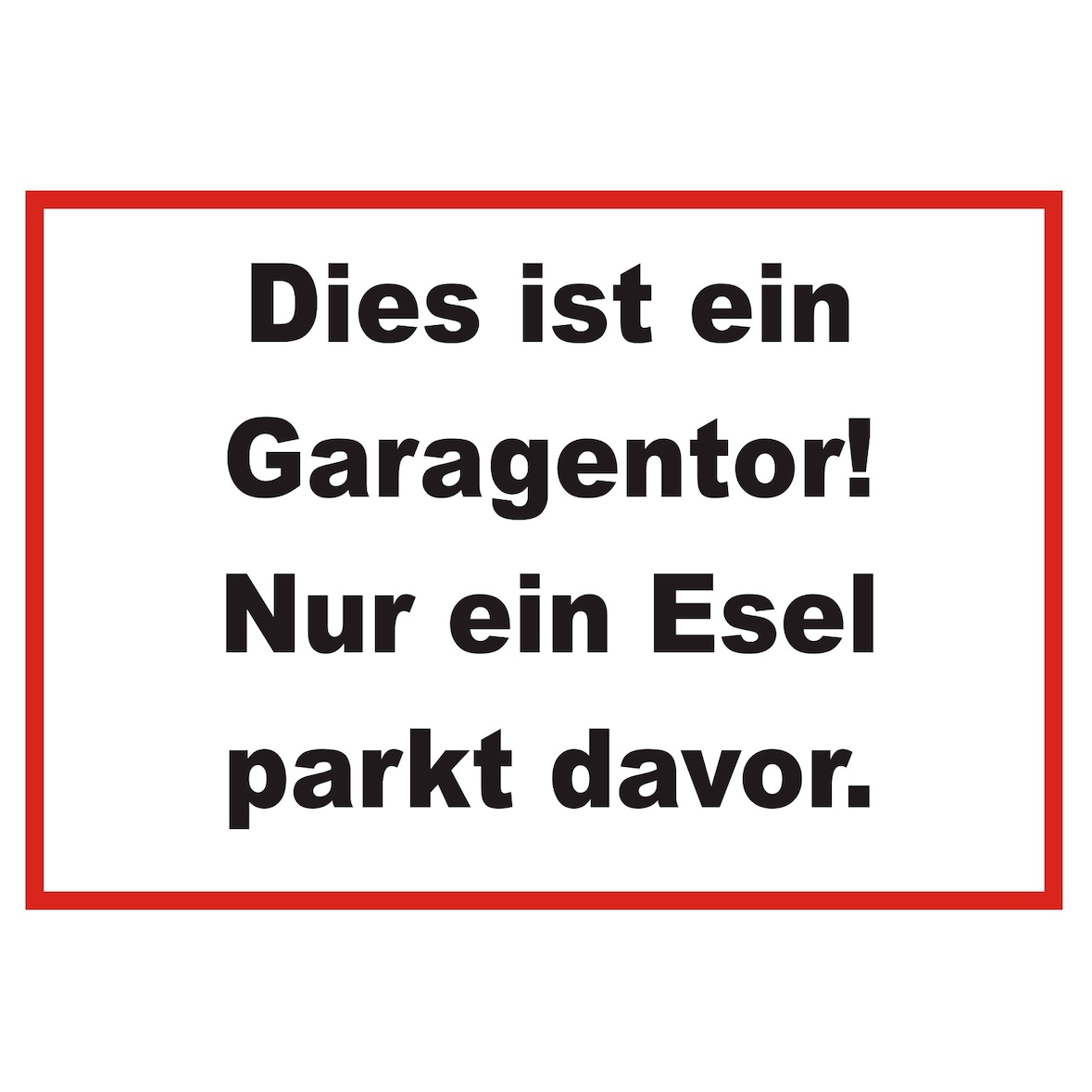 Dies ist ein Garagentor nur ein Esel parkt davor Schild A3 Rückseite selbstklebend