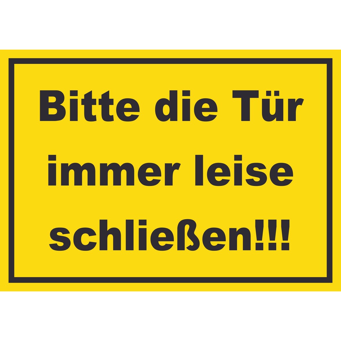 Schild Bitte die Tür immer leise gelb-schwarz A2 Rückseite selbstklebend