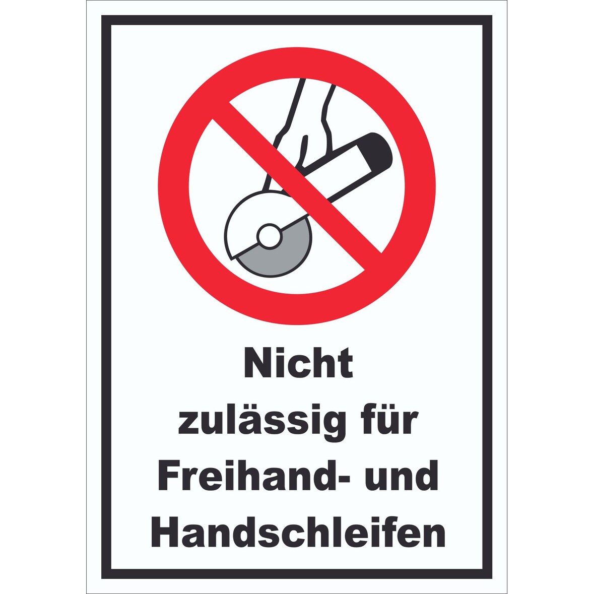 Nicht zulässig für Freihand- und Handschleifen Schild A1 Rückseite selbstklebend