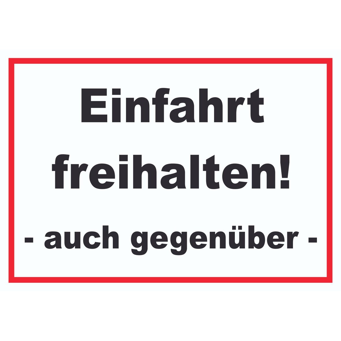 Einfahrt freihalten auch gegenüber Schild A1 (594x841mm)