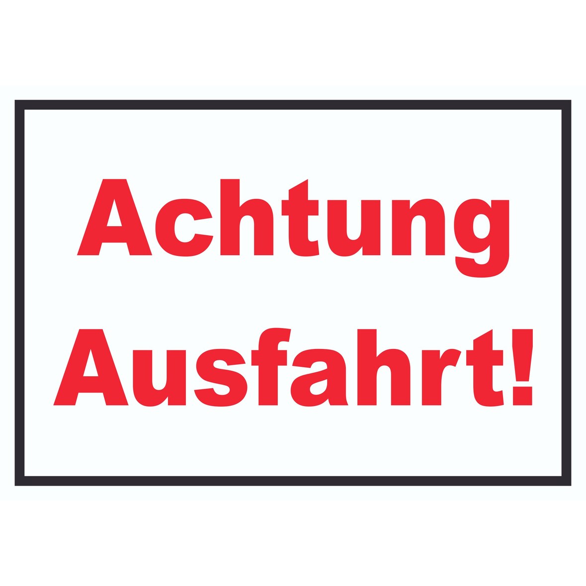 Achtung Ausfahrt Schild  A2 (420x594mm)
