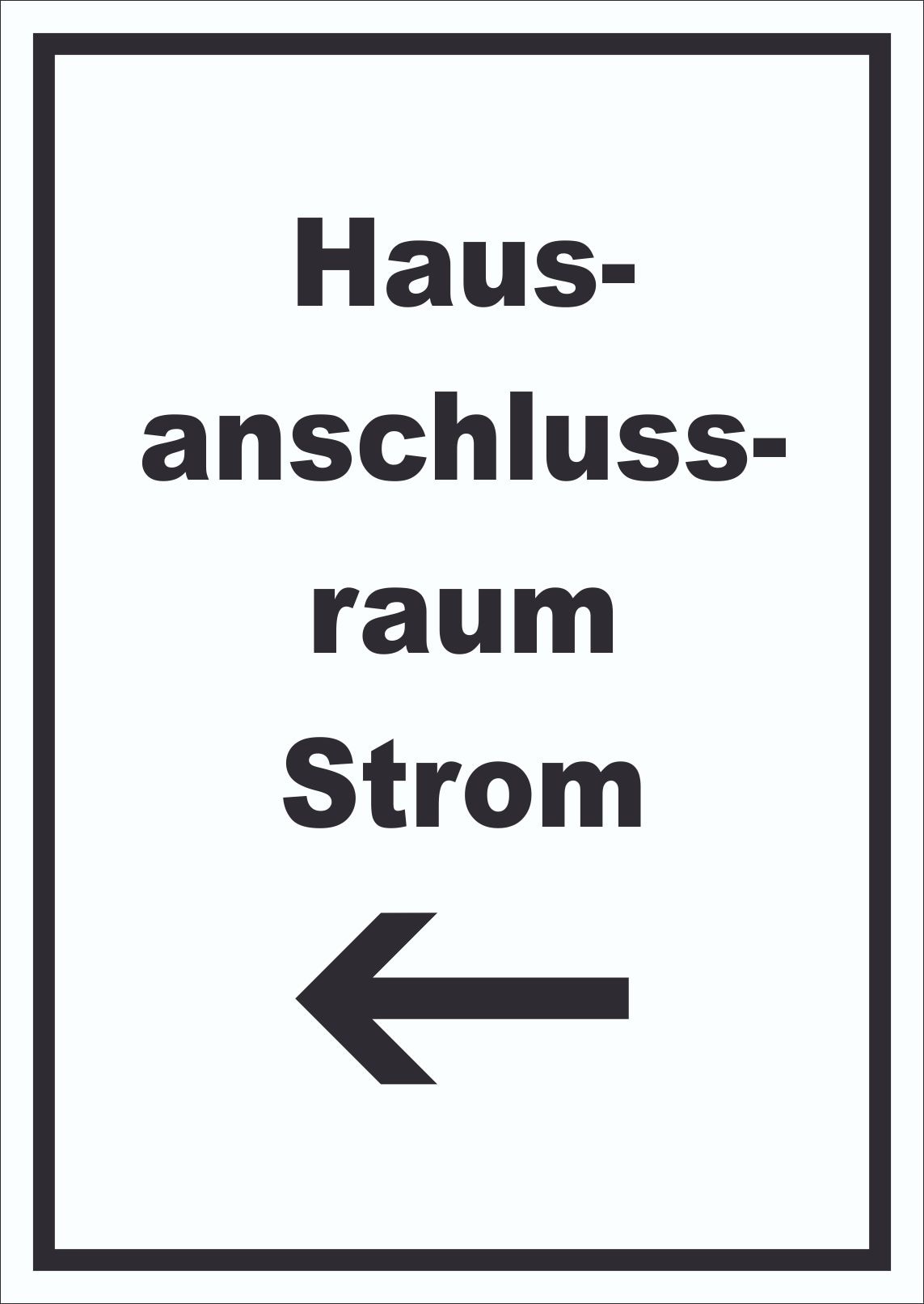 Hausanschlussraum Strom Schild mit Text und Richtungspfeil links HAR hochkant A0 (841x1189mm)